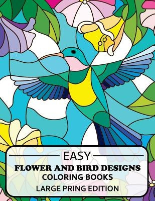 Easy Flowers Designs Large Print Edtion: Beautiful Adult Coloring Books by Adult Coloring Books