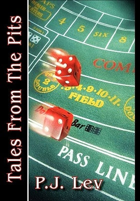 Tales from the Pits: Casino Life by Lev, P. J.