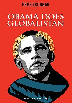 Obama Does Globalistan by Escobar, Pepe