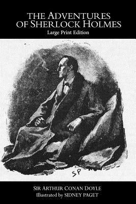 The Adventures of Sherlock Holmes: Large Print Edition by Doyle, Arthur Conan