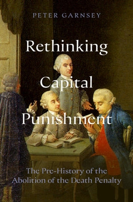 Rethinking Capital Punishment by Garnsey, Peter