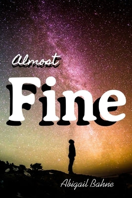 Almost Fine by Bahne, Abigail