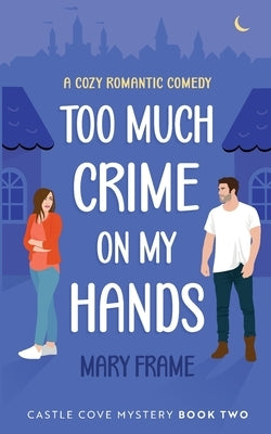 Too Much Crime on my Hands by Frame, Mary