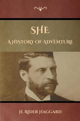 She: A History of Adventure by Haggard, H. Rider