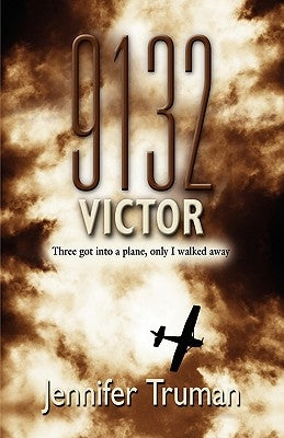 9132 VICTOR! Three Got Into a Plane, Only I Walked Away by Truman, Jennifer