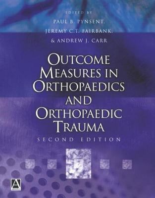Outcome Measures in Orthopaedics and Orthopaedic Trauma, 2ed by Pynsent, Paul