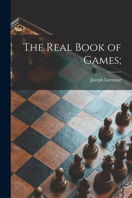 The Real Book of Games; by Leeming, Joseph 1897-1968