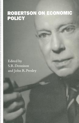 Robertson on Economic Policy by Dennison, S. R.
