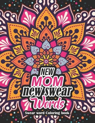 New Mom new swear Words - Swear word Coloring book: 52 Unique Design Coloring Pages With Humoros & Fun Swear Word for Moms Relaxation & Stress Release by Publishing, Yellowdot