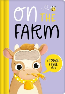 On the Farm: A Touch & Feel Story by Igloobooks