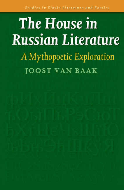The House in Russian Literature by Baak, Joost