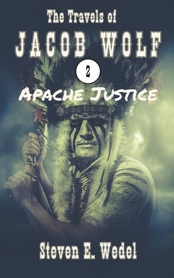 Apache Justice by Wedel, Steven E.