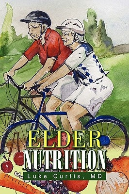 Elder Nutrition by Curtis, Luke