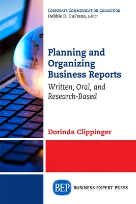 Planning and Organizing Business Reports: Written, Oral, and Research-Based by Clippinger, Dorinda
