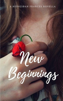 New Beginnings by Frances, Hephzibah