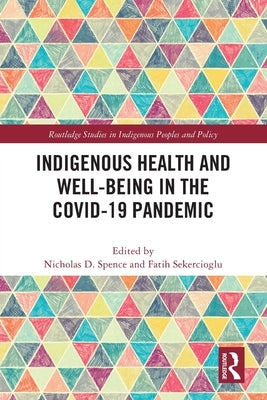 Indigenous Health and Well-Being in the COVID-19 Pandemic by Spence, Nicholas D.