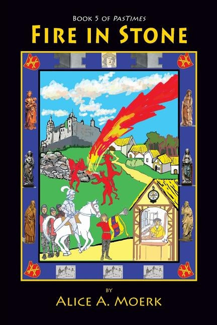 Fire in Stone: Book 5 of Pastimes by Moerk, Alice