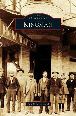 Kingman by Messersmith, Dan W.
