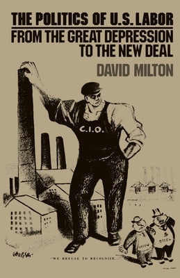 Politics of Us Labor by Milton, David