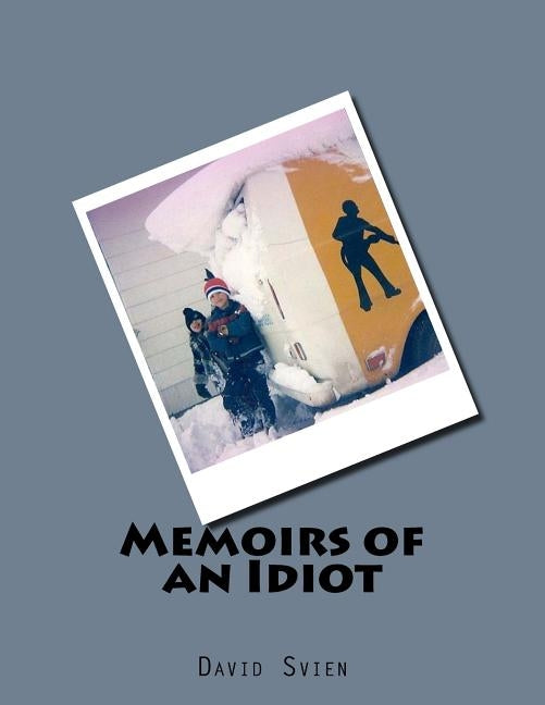 Memoirs of an Idiot by Svien, David