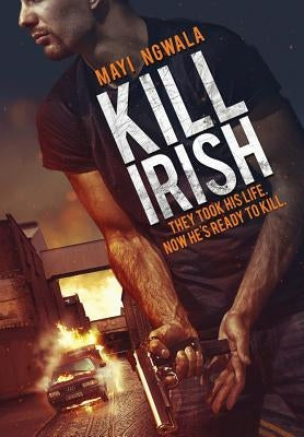 Kill Irish by Ngwala, Mayi