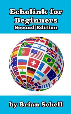 Echolink for Beginners 2nd Edition by Schell, Brian