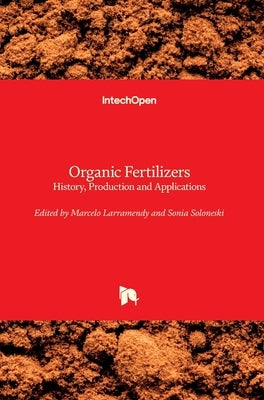 Organic Fertilizers: History, Production and Applications by Soloneski, Sonia