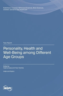 Personality, Health and Well-Being among Different Age Groups by Iwasa, Hajime
