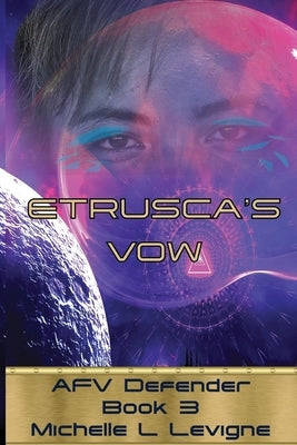 Etrusca's Vow. AFV Defender Book 3 by Levigne, Michelle L.