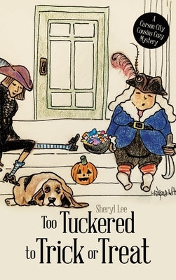 Too Tuckered to Trick or Treat: A Carson City Cousins Cozy Mystery by Lee, Sheryl