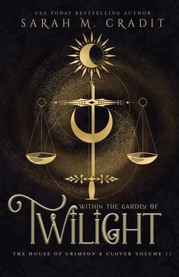 Within the Garden of Twilight: The House of Crimson & Clover Volume XI by Cradit, Sarah M.