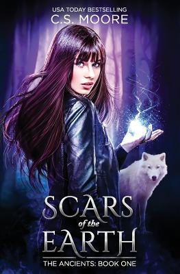 Scars of the Earth: The Ancients: Book One by Moore, C. S.