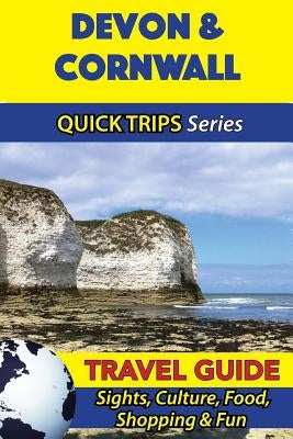 Devon & Cornwall Travel Guide (Quick Trips Series): Sights, Culture, Food, Shopping & Fun by Atkins, Cynthia