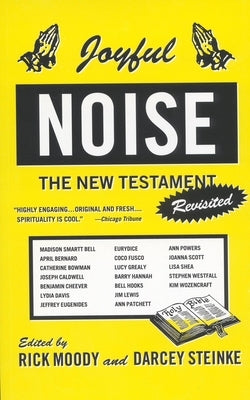 Joyful Noise: The New Testament Revisited by Steinke, Darcey