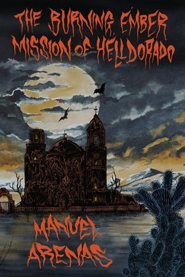 The Burning Ember Mission of Helldorado by Arenas, Manuel