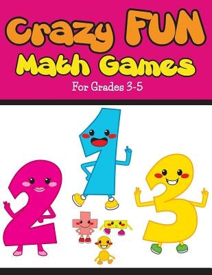 Crazy Fun Math Games: For Grades 3-5 by Packer, Bowe