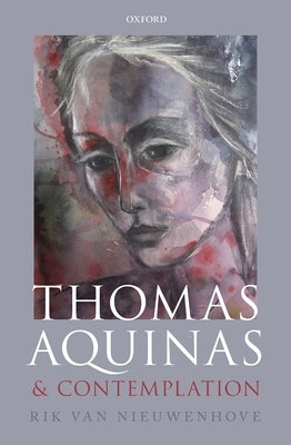 Thomas Aquinas and Contemplation by Van Nieuwenhove, Rik