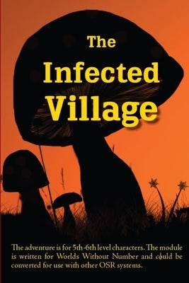 The Infected Village: A Worlds Without Number Compatible Adventure by Lock, Marcus