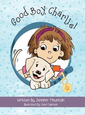 Good Boy, Charlie! by Mountain, Jennifer