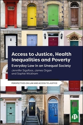 Access to Justice, Health Inequalities and Poverty: Everyday Law in an Unequal Society by Sigafoos, Jennifer