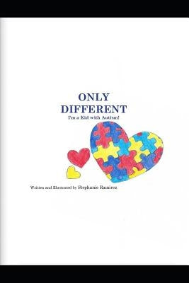 Only Different: I'm a Kid with Autism! by Ramirez, Stephanie