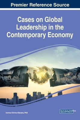 Cases on Global Leadership in the Contemporary Economy by Chirino-Klevans, Ivonne