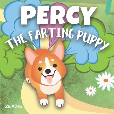Percy The Farting Puppy: A Funny Rhyming Read Aloud Story Book for Kids About A Cute Little Dog That Won't Stop Tooting by Molina, Zia