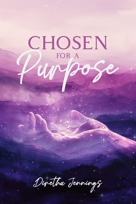 Chosen For a Purpose by Jennings, Diretha