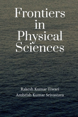 Frontiers in Physical Sciences by Tiwari