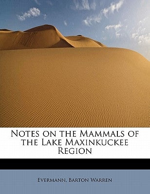 Notes on the Mammals of the Lake Maxinkuckee Region by Warren, Evermann Barton
