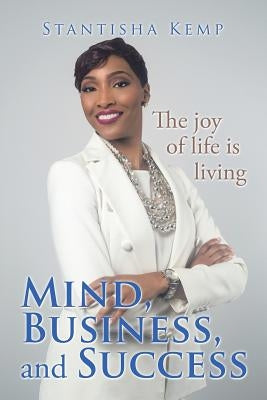 Mind, Business, and Success by Kemp, Stantisha