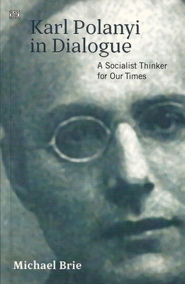 Karl Polanyi In Dialogue by Brie, Michael
