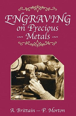 Engraving on Precious Metals by Brittain, A.