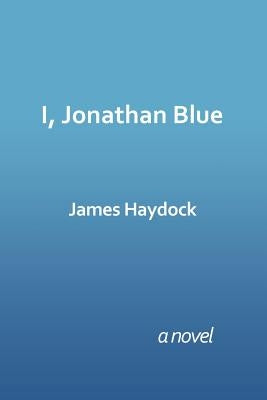 I, Jonathan Blue by Haydock, James